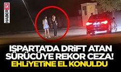 Isparta’da Drift Atan Sürücüye Rekor Ceza!