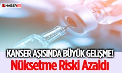 Kanser Aşısında Büyük Gelişme! Nüksetme Riski Azaldı
