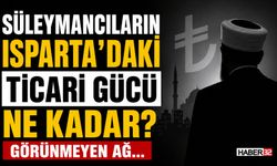 Süleymancıların Isparta’daki Ticari Gücü Ne Kadar?