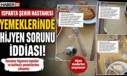 Isparta Şehir Hastanesi Yemeklerinde Hijyen Sorunu İddiası!