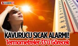 Kavurucu Sıcak Alarmı! Termometreler 33’ü Görecek