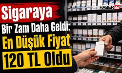 Sigaraya Bir Zam Daha Geldi: En Düşük Fiyat 120 TL Oldu