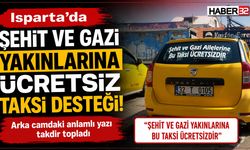 Isparta’da Şehit ve Gazi Yakınlarına Örnek Taksi Desteği!