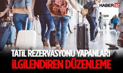 Tatil Rezervasyonu Yapanları İlgilendiren Düzenleme