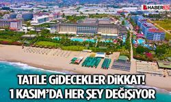 Tatile Gidecekler Dikkat! 1 Kasım’da Her Şey Değişiyor