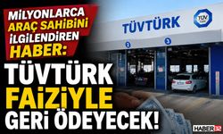 TÜVTÜRK O Paraları Faiziyle Geri Ödeyecek!