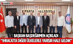 Başkan Başdeğirmen Açıkladı: “İhracatta Diğer Ülkelerle Yarışır Hale Geldik”