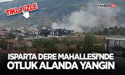 Isparta Dere Mahallesi’nde Otluk Alanda Yangın