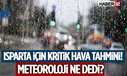 Isparta İçin Kritik Hava Tahmini! Meteoroloji Ne Dedi?