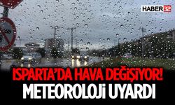 Isparta’da Hava Değişiyor! Meteoroloji Uyardı
