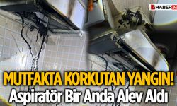 Mutfakta Korkutan Yangın! Aspiratör Bir Anda Alev Aldı