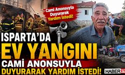 Isparta'da Ev Yangını! Cami Anonsuyla Duyurarak Yardım İstedi!