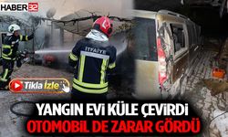 Yangın Evi Küle Çevirdi, Otomobil de Zarar Gördü