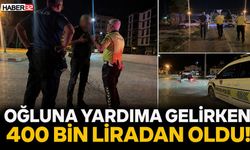 Oğluna Yardıma Gelirken 400 Bin Liradan Oldu!