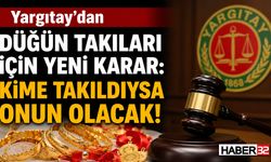 Yargıtay'dan Düğün Takıları İçin Yeni Karar!