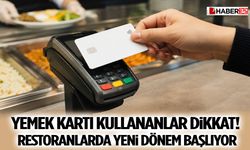 Yemek Kartı Kullananlar Dikkat! Restoranlarda Yeni Dönem Başlıyor