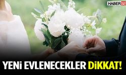Yeni Evlenecekler Dikkat! Bu Haber Sizin İçin