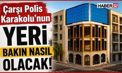 Çarşı Polis Karakolu Yeri Bakın Nasıl Olacak!