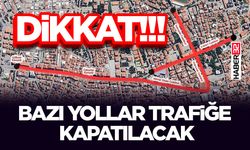 Dikkat!-Bazı Yollar Trafiğe Kapatılacak