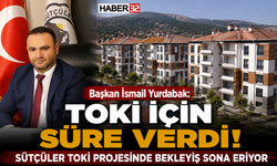 Başkan Yurdabak TOKİ İçin Süre Verdi...