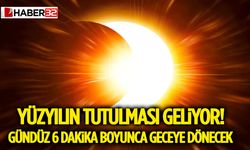 Yüzyılın Tutulması Geliyor! Gündüz 6 Dakika Boyunca Geceye Dönecek