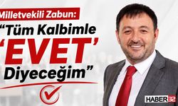 Milletvekili Zabun: “Tüm Kalbimle ‘EVET’ Diyeceğim”