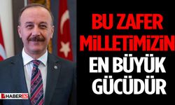 Bu Zafer Milletimizin En Büyük Gücüdür