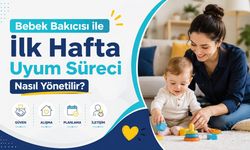 Bebek Bakıcısı ile İlk Hafta Uyum Süreci Nasıl Yönetilir
