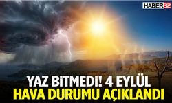 Yaz Bitmedi! 4 Eylül Hava Durumu Açıklandı