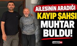 Ailesinin Aradığı Kayıp Şahsı Muhtar Buldu!