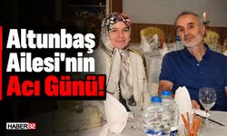 Altunbaş Ailesi'nin Acı Günü...