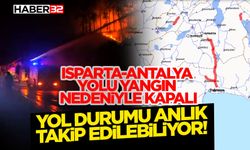 Isparta-Antalya Yolu Yangın Nedeniyle Kapalı