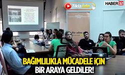 Bağımlılıkla Mücadele İçin Bir Araya Geldiler!