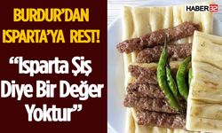 Burdur’dan Isparta’ya Rest: “Isparta Şiş Diye Bir Değer Yoktur”