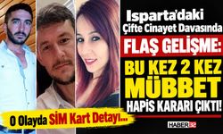 Isparta’daki Çifte C*nayet Davasında 'SİM Kart' Detayı!
