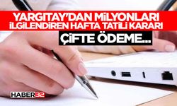 Yargıtay'dan Milyonları İlgilendiren Hafta Tatili Kararı