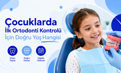 Çocuklarda İlk Ortodonti Kontrolü İçin Doğru Yaş Hangisi