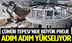 Çünür Tepesi’nde Büyük Proje Adım Adım Yükseliyor
