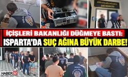 Bakanlık Düğmeye Bastı! Isparta'da Suç Ağına Büyük Darbe!