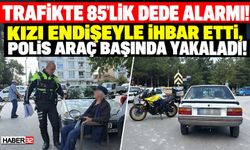 Trafiğe Çıkan Yaşlı Babasını Polise İhbar Etti!
