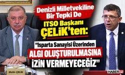 ITSO Başkanı Çelik'ten Denizli Milletvekiline Tepki!