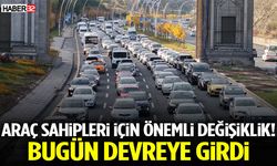 Araç Sahipleri İçin Önemli Değişiklik! Bugün Devreye Girdi