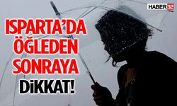 Isparta’da Öğleden Sonraya Dikkat!