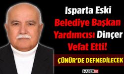 Isparta Eski Belediye Başkan Yardımcısı Vefat Etti!
