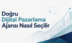 Doğru Dijital Pazarlama Ajansı Nasıl Seçilir