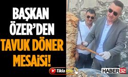 Başkan Özer’den Tavuk Döner Mesaisi!