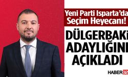 Yeni Parti Isparta’da Dülgerbaki Adaylığını Açıkladı