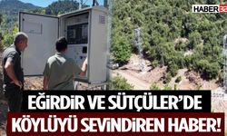 Eğirdir ve Sütçüler’de Köylüyü Sevindiren Haber!