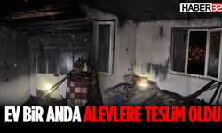 Ev Bir Anda Alevlere Teslim Oldu