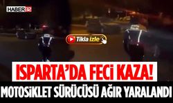 Isparta’da Feci Kaza! Motosiklet Sürücüsü Ağır Yaralandı